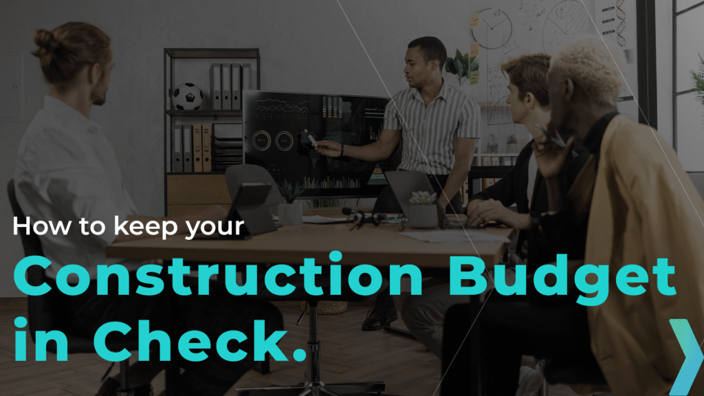 Keeping Your Construction Budget in Check: A Guide to Nexvia's Budget Construction Software