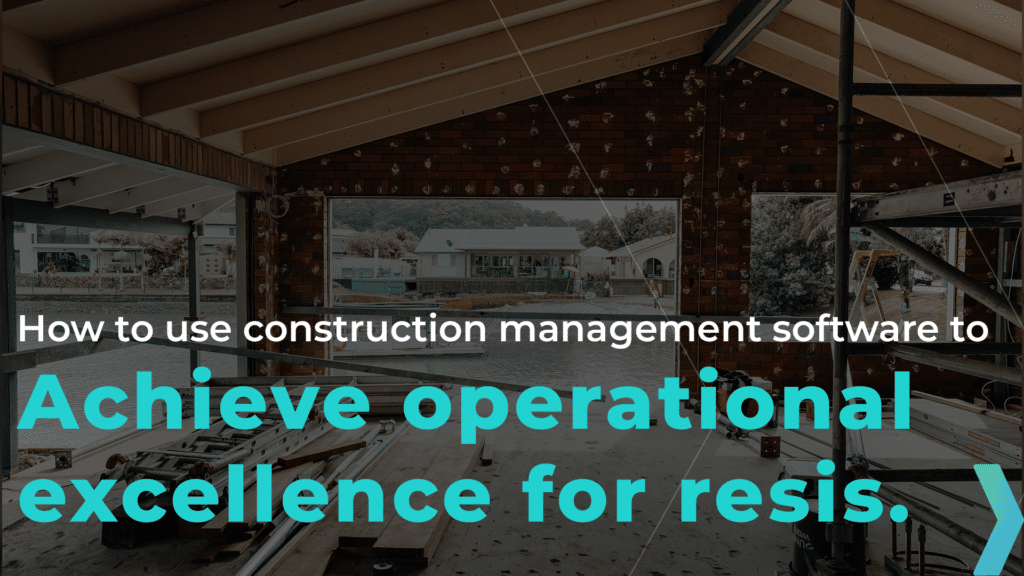 Why every residential construction business can utilise construction management software for Residential Construction builds.