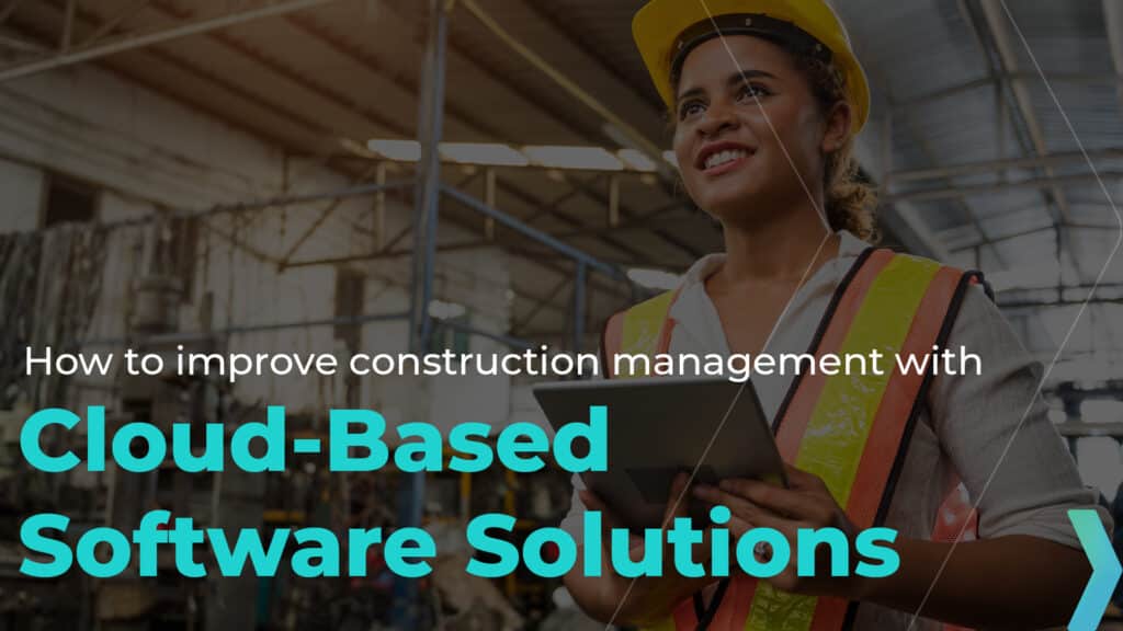 Why Cloud-Based is the Future of Construction Management