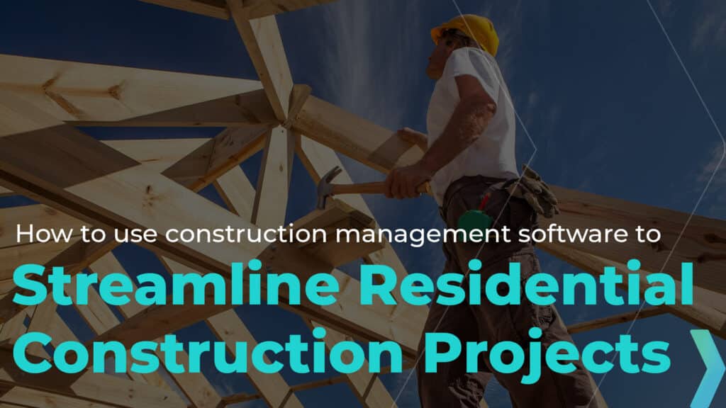Streamline Residential Construction Projects