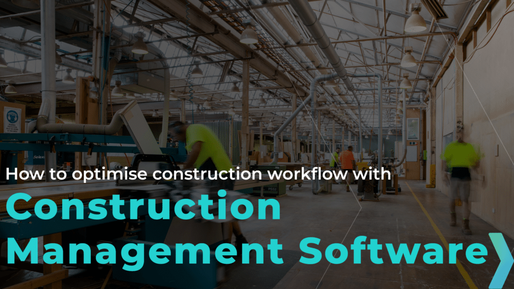 <strong>Optimising Construction Workflow: How Construction Management Software Streamlines Processes</strong>
