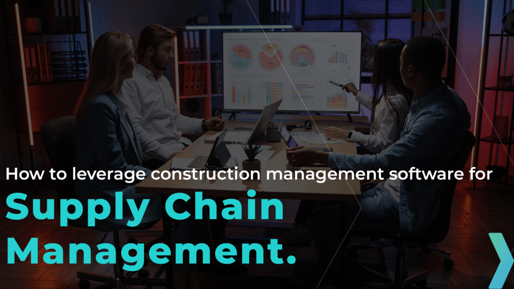 How to Leverage Construction Management Software to Overcome Supply Chain Issues